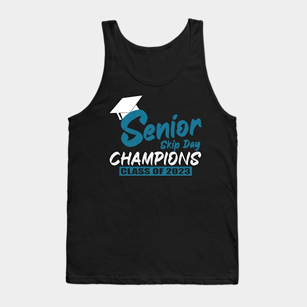 Senior 2023 Gift Senior Skip Day Champions Class of 2023 Graduation . Tank Top by sarabuild